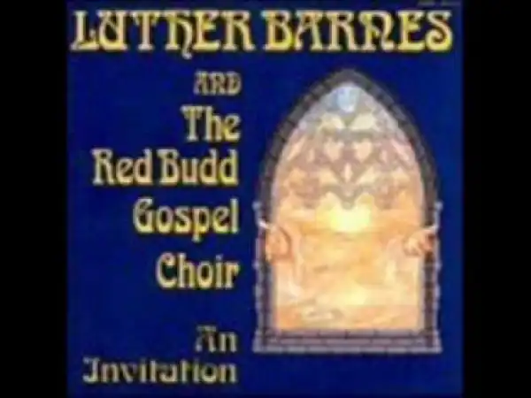 Luther Barnes - When The Savior Reached Out For Me